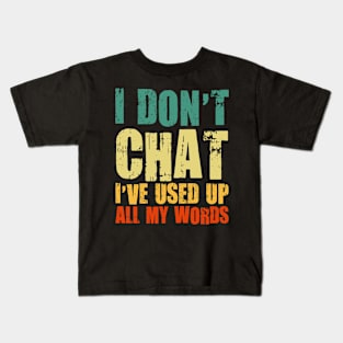 I Don't Chat I've Used Up All My Words Funny Saying Vintage Kids T-Shirt